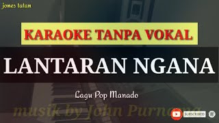 Lagu karaoke pop Manado tanpa vokal  LANTARAN NGANA [upl. by Urban]