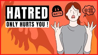 How Hatred Only Hurts You  And How To Overcome Hatred [upl. by Koblick102]