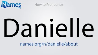 How to Pronounce Danielle [upl. by Aidile]