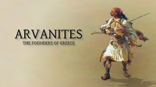 Arvanites  The Founders Of Modern Greece [upl. by Acinoed352]