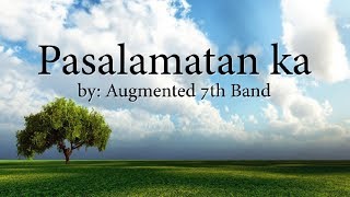 PASALAMATAN KA with LYRICS by Augmented 7th Band [upl. by Aneloc]