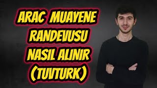 Ücretsiz Araç Muayene Randevusu Nasıl Alınır  TüvTürk Randevu [upl. by Udale514]