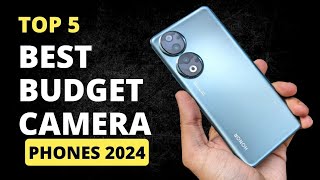 Top 5 Bestop Budget Camera Phones for 2024 [upl. by Ripley]