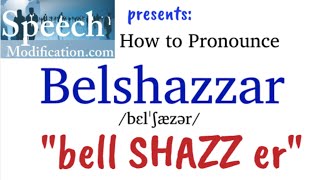 How to Pronounce Belshazzar [upl. by Joe301]