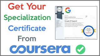 How To Get Specialization Certificate From Coursera  Google IT Support Professional Certificate [upl. by Jurdi347]