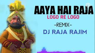 AAYA HAI RAJA LOGO RE LOGO CG TAPORI RMX DJ RAJA RAJIM [upl. by Anhej]