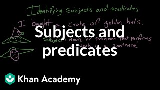 Subjects and predicates  Syntax  Khan Academy [upl. by Maya150]