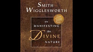 Smith Wigglesworth on Manifesting The Divine Nature Pt1 [upl. by Oigroig]