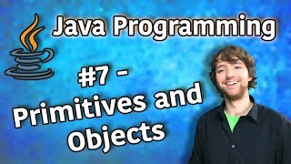 Java Programming Tutorial 7  Primitives and Objects [upl. by Aleksandr]