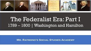 Federalist Era Part I  Washington and Hamilton  1789  1800 [upl. by Atinad]