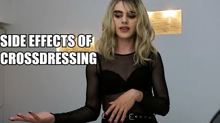 Side Effects Of Crossdressing [upl. by Cavuoto]