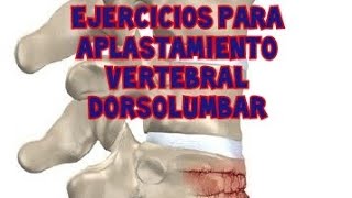 Ejercicios para APLASTAMIENTO VERTEBRAL DORSOLUMBAR FRACTURA POR APLASTAMIENTO [upl. by Bethanne]