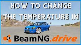 How To Change The Temperature in BeamngDrive 02130 [upl. by Cullan]