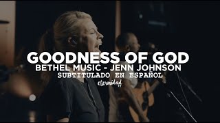 Goodness Of God  Bethel Music  Jenn Johnson subtitulado en español [upl. by Petromilli]