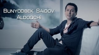 Bunyodbek Saidov  Aldoqchi Official Clip [upl. by Langham480]