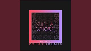 Such a Whore Potato Remix [upl. by Mena]