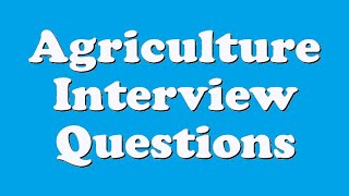 Agriculture Interview Questions [upl. by Sitof]