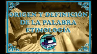 Etimología I  ORIGEN Y DEFINICIÓN DE LA PALABRA ETIMOLOGÍA [upl. by Rena]