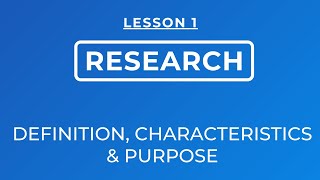 LESSON 1 DEFINITION OF RESEARCH CHARACTERISTICS AND PURPOSE [upl. by Fai]