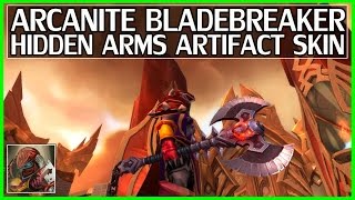 Hidden Arms Warrior Arcanite Bladebreaker Artifact Skin Guide  WoW Legion [upl. by Maxine]