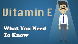 Vitamin E  What You Need To Know [upl. by Platto]