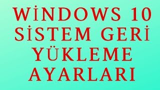 Windows 10 Sistem Geri Yükleme Nasıl Yapılır [upl. by Ettenaej412]