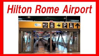 How to get to Hilton Hotel Rome Airport Fiumicino Italy Terminal 3 [upl. by Prosser]