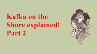 Kafka on the Shore Explained Part 2 [upl. by Nytsud]