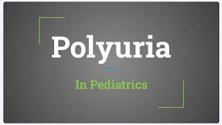 Polyuria In Pediatrics [upl. by Stoops]