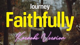 Faithfully  Journey KARAOKE [upl. by Naeerb]