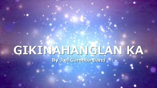 GIKINAHANGLAN KA with LYRICS by Jun Gamboa Band [upl. by Miun]