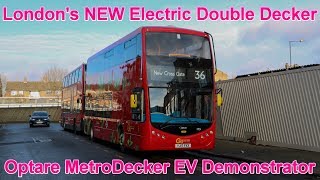 London’s NEW Electric Double Decker Bus  Route 36 Optare Metrodecker EV [upl. by Schiff708]