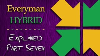 EverymanHYBRID Explained  Part Seven End [upl. by Dan697]