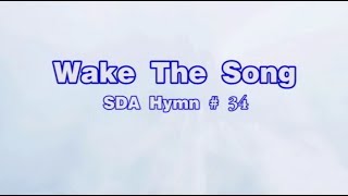 Wake The Song  SDA Hymn  34 [upl. by Carleen]