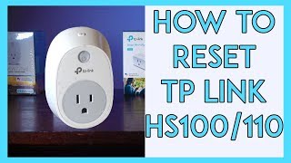 How to Reset TP Link HS100HS110 Smart Plug [upl. by Ainattirb223]