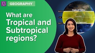 What Are Tropical And Subtropical Regions  Class 6  Geography  Learn With BYJUS [upl. by Ydda]