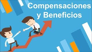 Compensaciones y beneficios [upl. by Leirvag]