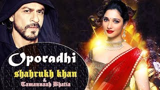 Oporadhi Song Hindi Movie Version  Shahrukh khan amp Tamannaah Bhatia [upl. by Vaenfila571]