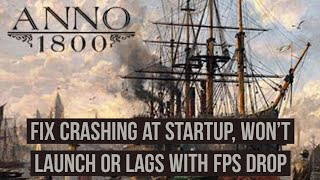 How to Fix Anno 1800 Crashing at Startup Wont launch or lags with FPS Drop [upl. by Nylrak]