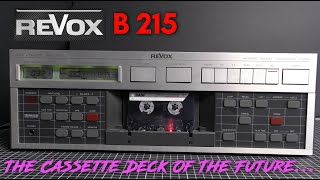 The Revox B215 3 Head Cassette Deck  The Cassette Deck Of The FutureFrom The 80s [upl. by Ruenhcs]