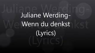 Juliane WerdingWenn du denkst Lyrics [upl. by Augustine470]