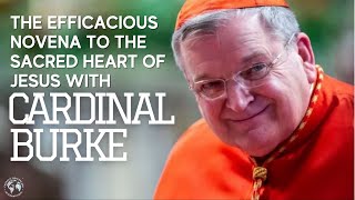 Efficacious Novena to the Sacred Heart of Jesus with Cardinal Burke [upl. by Ib]