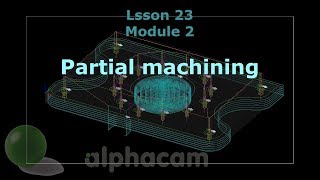 Partial machining  Alphacam Training 24 [upl. by Magree775]