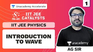 Introduction to Waves  IITJEE Catalysts  JEE Physics  AG Sir  Unacademy Accelerate [upl. by Abel]