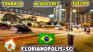 FLORIANÓPOLIS SC BRASIL 🇧🇷 ALQUILERES SUELDO TRABAJO [upl. by Valentia552]