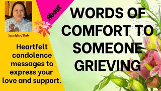 WORDS OF COMFORT TO SOMEONE GRIEVING [upl. by Jarrow953]