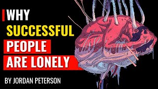 Jordan Peterson  Why Successful People Are Often Lonely [upl. by Gaby]