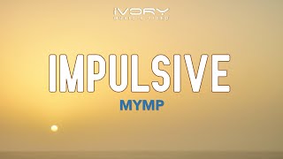 MYMP  Impulsive Official Lyric Video [upl. by Melinde411]