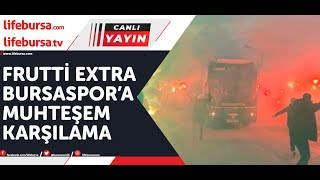 Frutti Extra Bursaspora muhteşem karşılama [upl. by Airrehs]