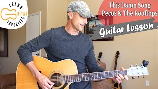 This Damn Song  Pecos amp The Rooftops  Guitar Lesson  Tutorial [upl. by Dryden445]